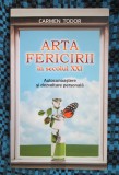 Carmen TODOR - ARTA FERICIRII IN SECOLUL XXI (2010 - cu AUTOGRAF! - CA NOUA!)