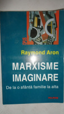 Marxisme imaginare / de la o sfanta familie la alta an 2002/231pag- Raymond Aron foto