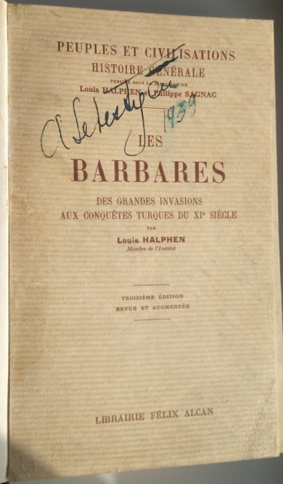 Louis Halphen - Les Barbares, des grandes invasions aux conquetes turques XI sc.