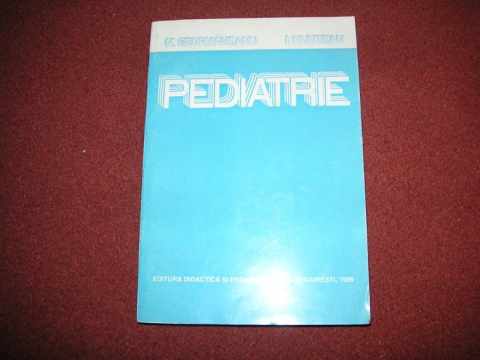 Pediatrie - Mircea Geormaneanu, I. Munteanu (Partea I)