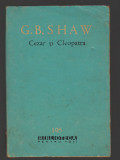 (C8034) CEZAR SI CLEOPATRA, UCENICUL DIAVOLULUI, PYGMALION DE G.B. SHAW