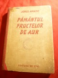 J.Amado- Pamantul fructelor de aur - Ed. Stat 1950