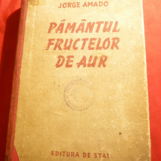 J.Amado- Pamantul fructelor de aur - Ed. Stat 1950