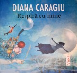 Diana Caragiu, Respira cu mine