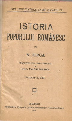 N. Iorga - Istoria poporului Romanesc (vol III, vol IV/1 si IV/2 ) - 1925-1928 foto