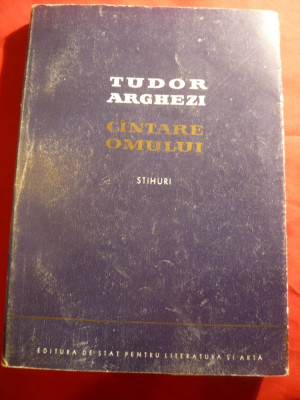 Tudor Arghezi - Cantare Omului- Ed. ESPLA 1956 -prefata M.Beniuc foto