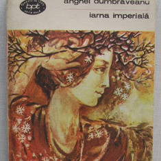 Anghel Dumbraveanu - Iarna Imperiala (poezii) - BPT 1244
