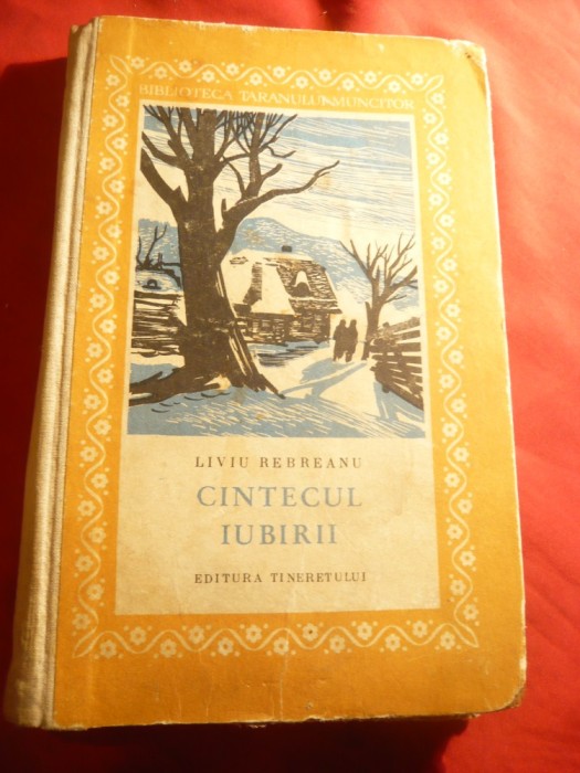 Liviu Rebreanu - Cantecul Iubirii - Nuvele 1960 ,prefata Ov.Crohmalniceanu