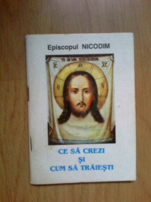 d9 Ce Sa Crezi Si Cum Sa Traiesti - Episcopul Nicodim foto