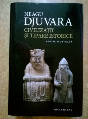 Neagu Djuvara - Civilizatii si tipare istorice {Editie ilustrata} foto