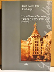 IOAN AUREL POP , ION CARJA - UN ITALIANO A BUCAREST : LUIGI CAZZAVILLAN [2012] foto