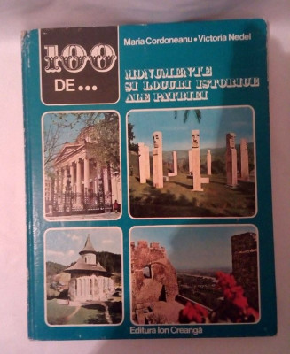 DD - MARIA CORDONEANU - 100 DE MONUMENTE SI LOCURI ISTORICE ALE PATRIEI foto