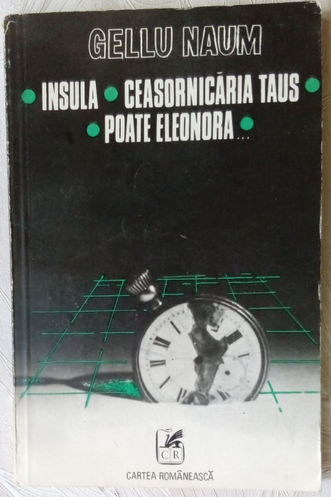 GELLU NAUM - INSULA / CEASORNICARIA TAUS / POATE ELEONORA... (TEATRU) [1979]