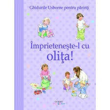 GHIDURILE USBORNE PENTRU PARINTI. IMPRIETENESTE-L CU OLITA ! foto