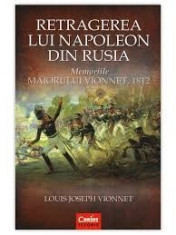 RETRAGEREA LUI NAPOLEON DIN RUSIA. MEMORIILE MAIORULUI VIONNET, 1812 foto