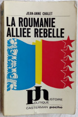 JEAN-ANNE CHALET: LA ROUMANIE, ALLIEE REBELLE (ED. CASTERMAN 1972)[LB. FRANCEZA] foto