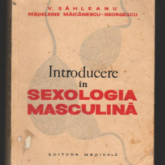 (C7987) INTRODUCERE IN SEXOLOGIA MASCULINA DE V. SAHLENU SI MADELEINE MAICANESCU