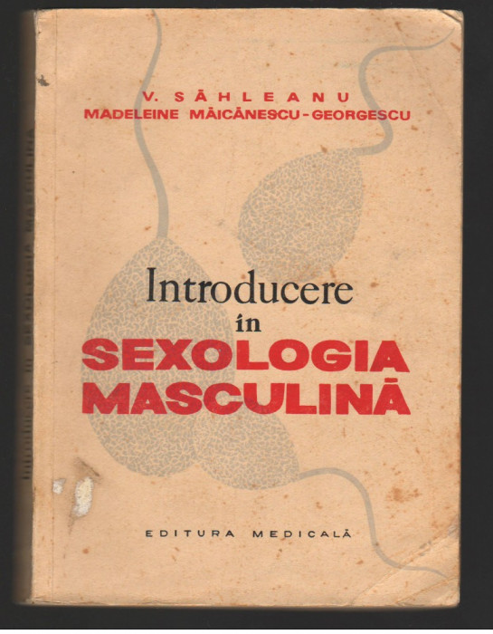 (C7987) INTRODUCERE IN SEXOLOGIA MASCULINA DE V. SAHLENU SI MADELEINE MAICANESCU