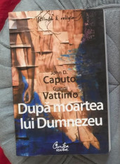 Dupa moartea lui Dumnezeu / John D. Caputo si Gianni Vattimo foto