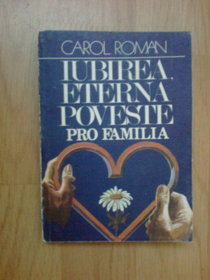 n3 Carol Roman - Iubirea, Eterna Poveste. Pro Familia foto