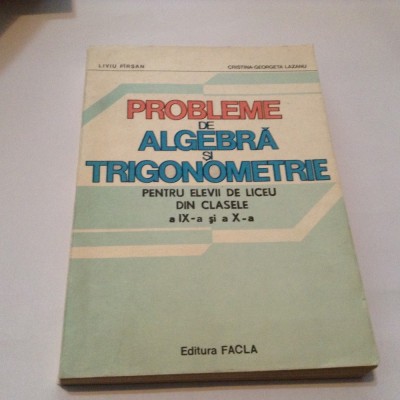 LIVIU PARSAN - PROBLEME DE ALGEBRA SI TRIGONOMETRIE PENTRU CLASELE IX SI X, foto