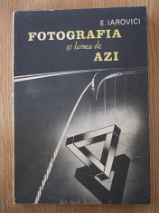 FOTOGRAFIA SI LUMEA DE AZI- IAROVICI foto