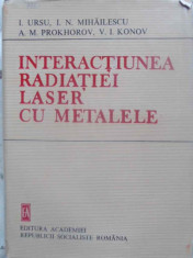 Interactiunea Radiatiei Laser Cu Metalele - I. Ursu, I.n. Mihailescu, A.m. Prokhorov, V.i. Kon,410644 foto