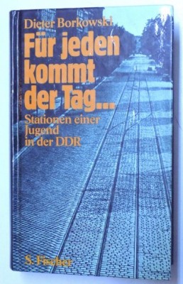 FUR JEDEN KOMMT DER TAG - STATIONEN EINER JUGEND IN DER DDR / DIETER BORKOWSKI foto