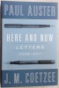 PAUL AUSTER &amp; J. M. COETZEE - HERE AND NOW: LETTERS, 2008-2011(VIKING/N.Y. 2013)