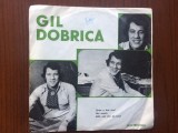 Vinil Gil Dobrica - Unde a fost visul, Hai acasa, Idila - Disc Single 7", Electrecord, VG+, Muzica Pop Rock