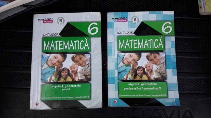 MATEMATICA CLASA A VI A ALGEBRA ,GEOMETRIE PARTEA 1 + 2 , ION TUDOR