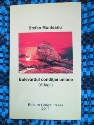 Stefan MUNTEANU - BULEVARDUL CONDITIEI UMANE. ADAGII (2011 - cu AUTOGRAF!) foto