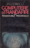 Computere și trandafiri sau paradoxurile progresului