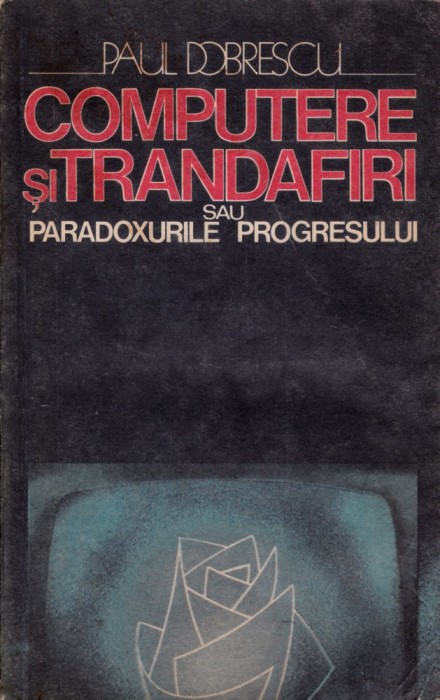 Computere și trandafiri sau paradoxurile progresului
