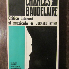 Charles Baudelaire - Critica literara si muzicala . Jurnale intime