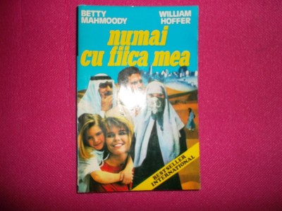 Numai Cu Fiica Mea 452pagini= Betty Mahmoody foto