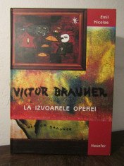 EMIL NICOLAE - VICTOR BRAUNER, LA IZVOARELE OPEREI foto