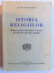 ISTORIA RELIGIILOR - MANUAL PENTRU INSTITUTELE TEOLOGICE ALE BISERICII ORTODOXE ROMANE de EMILIAN VASILESCU , 1975 foto