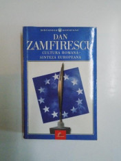 CULTURA ROMANA-SINTEZA EUROPEANA de DAN ZAMFIRESCU , 2002 foto