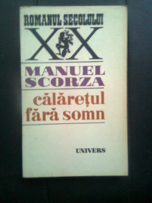Manuel Scorza - Calaretul fara somn (Editura Univers, 1981) foto