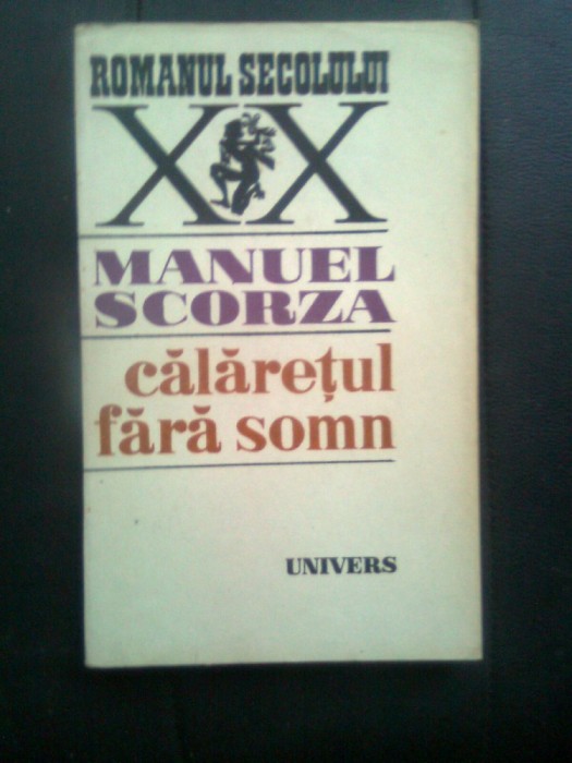 Manuel Scorza - Calaretul fara somn (Editura Univers, 1981)