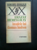 Cumpara ieftin Ernest Hemingway - Insulele lui Thomas Hudson (Editura Univers, 1980)
