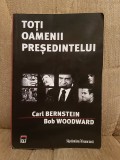 TOTI OAMENII PRESEDINTELUI-CARL BERNSTEIN/BOB WOODWARD