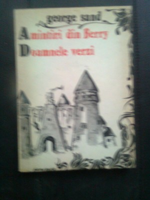 George Sand - Amintiri din Berry. Doamnele verzi (Editura Junimea, 1989) foto
