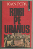 Ioan Popa / ROBI PE URANUS (munca pe santierul Casei Poporului), Humanitas