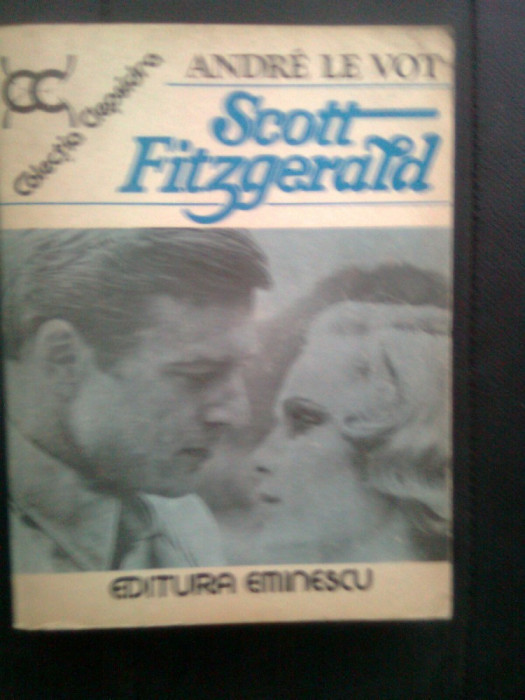 Andre Le Vot - Scott Fitzgerald (Editura Eminescu, 1983)