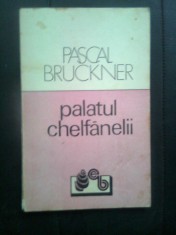 Pascal Bruckner - Palatul chelfanelii (Editura Babel, 1991) foto