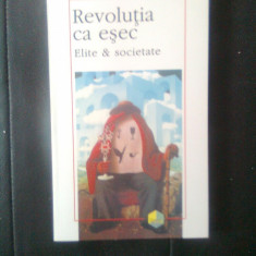 Stelian Tanase - Revolutia ca esec - Elite & societate (Editura Polirom, 1996)