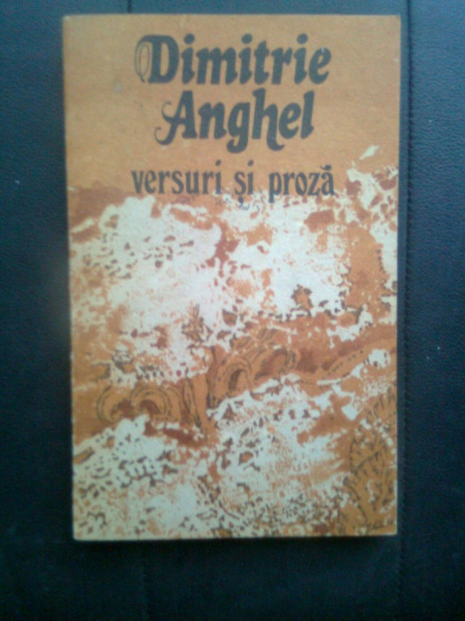 Dimitrie Anghel - Versuri si proza (Editura Albatros, 1989)