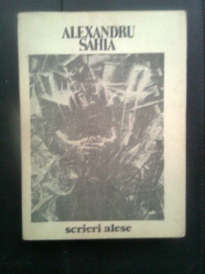 Alexandru Sahia - Scrieri alese (Editura Scrisul romanesc, 1988) foto